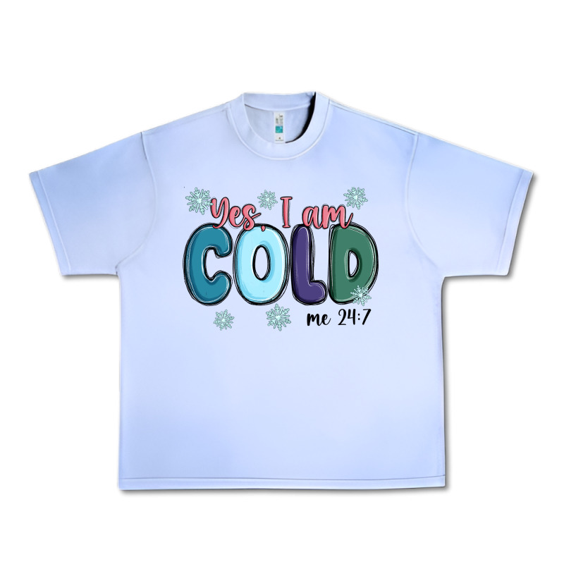 Yes I Am Cold Urban Heavy Tee by MaliasSmallBusiness | Teevron