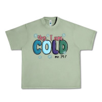 Oil Green yes i am cold Urban Heavy Tee - MaliasSmallBusiness