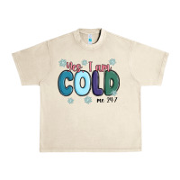 Sandshell yes i am cold Urban Heavy Tee - MaliasSmallBusiness