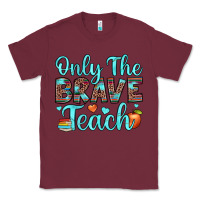 Burgundy only the brave teach Classic Tee - JahusDesignShop