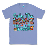 Colony Blue only the brave teach Classic Tee - JahusDesignShop
