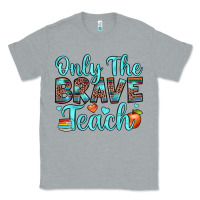 Heather Grey only the brave teach Classic Tee - JahusDesignShop