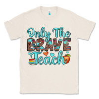 Natural only the brave teach Classic Tee - JahusDesignShop