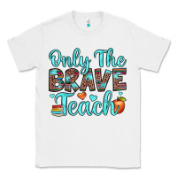 White only the brave teach Classic Tee - JahusDesignShop