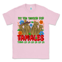 Bubblegum Pink tis the season for tamales tama la la la la la la Classic Tee - MaliasSmallBusiness