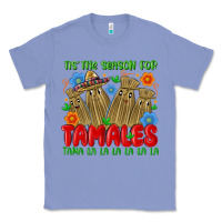 Colony Blue tis the season for tamales tama la la la la la la Classic Tee - MaliasSmallBusiness