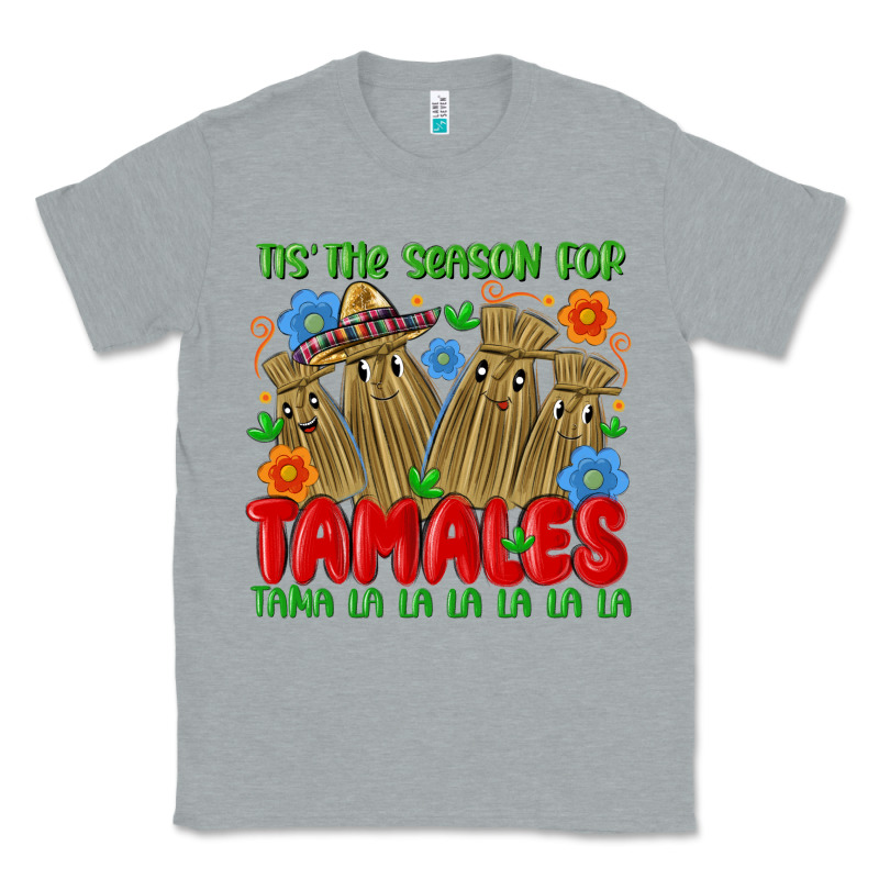 Tis The Season For Tamales Tama La La La La La La Classic Tee by MaliasSmallBusiness | Teevron