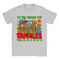 Moon Dust tis the season for tamales tama la la la la la la Classic Tee - MaliasSmallBusiness