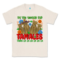 Natural tis the season for tamales tama la la la la la la Classic Tee - MaliasSmallBusiness