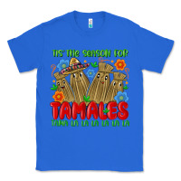 True Royal tis the season for tamales tama la la la la la la Classic Tee - MaliasSmallBusiness