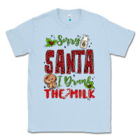 Dusty Blue sorry santa ı drank the milk Classic Tee - MaliasSmallBusiness