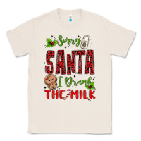 Natural sorry santa ı drank the milk Classic Tee - MaliasSmallBusiness