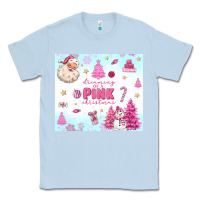 Dusty Blue dreaming of a pink christmas Classic Tee - MaliasSmallBusiness