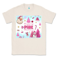 Natural dreaming of a pink christmas Classic Tee - MaliasSmallBusiness