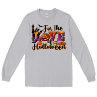 For The Love Of Halloween Long Sleeve Tee | Teevron