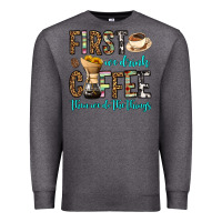 Charcoal Heather first we drink coffee then we do the things Premium Sweatshirt - OliviaCreatesArt
