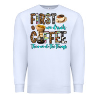 White first we drink coffee then we do the things Premium Sweatshirt - OliviaCreatesArt