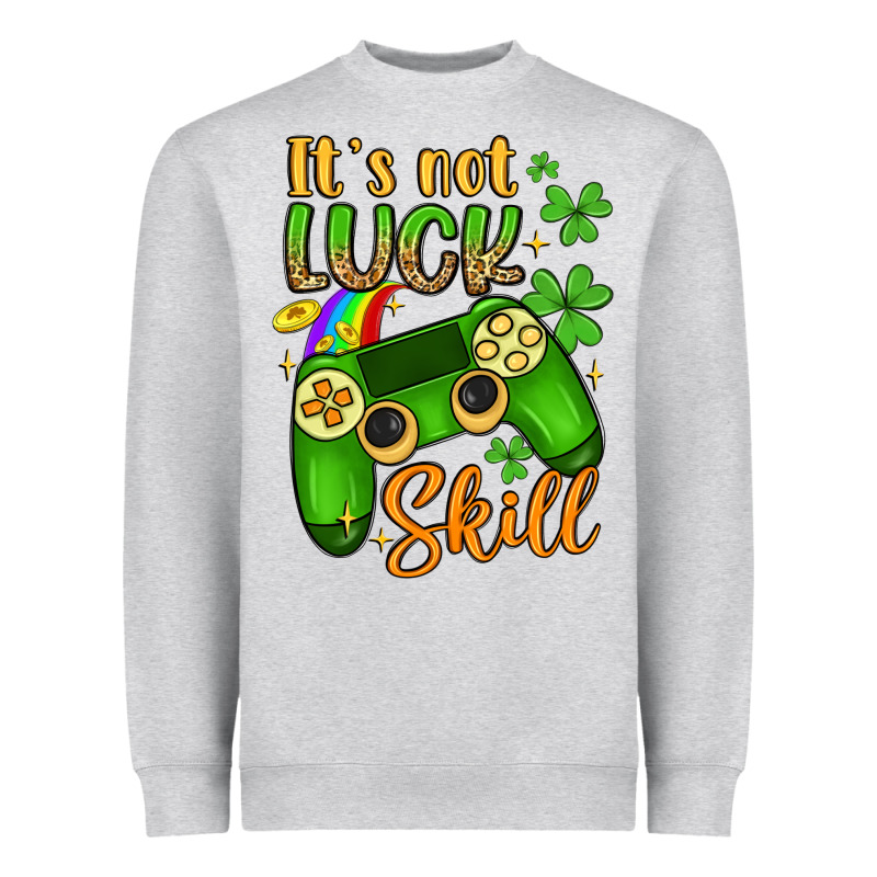 It S Not Luck Skill Heavyweight Sweatshirt by Artiststas | Teevron