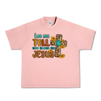 Let Me Tell You About My Jesus Urban Heavy Tee | Teevron