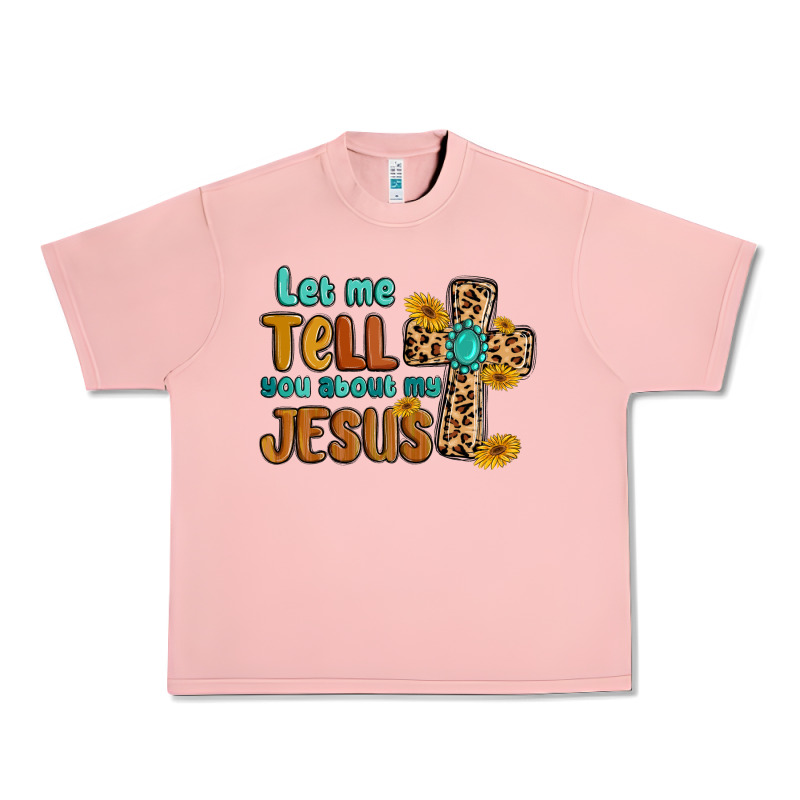 Let Me Tell You About My Jesus Urban Heavy Tee by MaliasSmallBusiness | Teevron