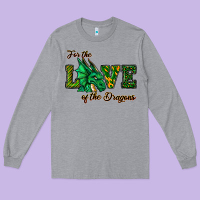 For The Love Of The Dragons Long Sleeve Tee Designed By Ranaportraitstore