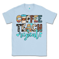 Dusty Blue coffee teach repeat Classic Tee - JahusDesignShop