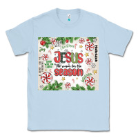 Dusty Blue christian christmas  jesus the reason Classic Tee - MaliasSmallBusiness