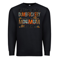 Black let's keep the dumbfuckery to a minimum today olivia Premium Sweatshirt - OliviaCreatesArt