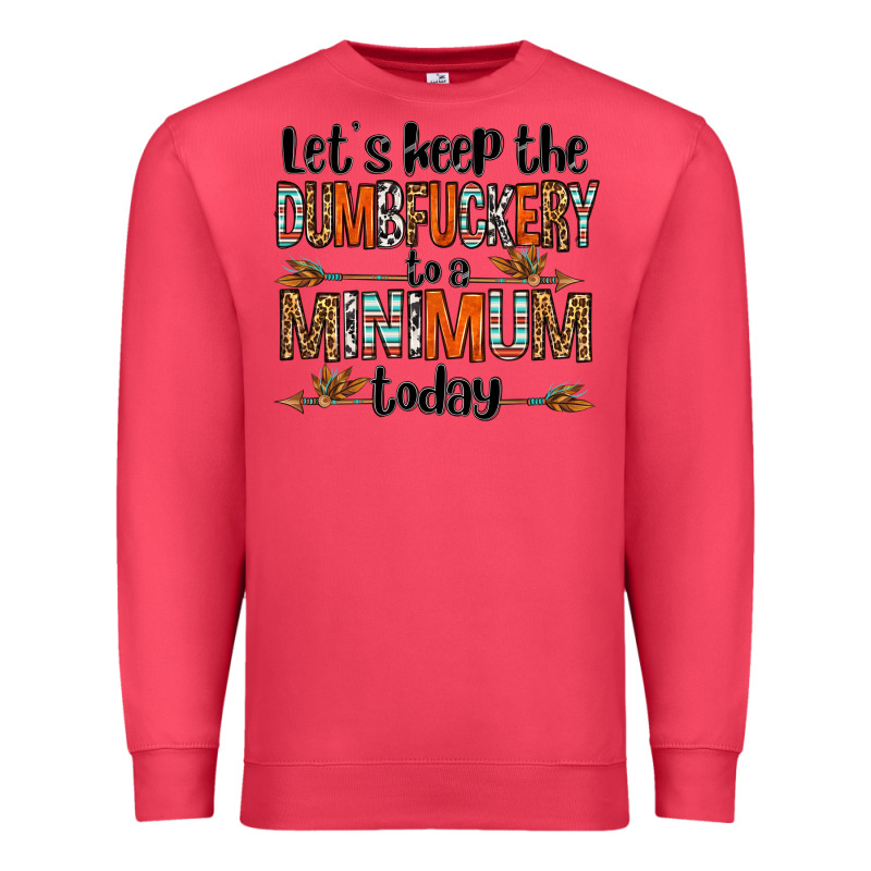 Let's Keep The Dumbfuckery To A Minimum Today Olivia Premium Sweatshirt by OliviaCreatesArt | Teevron