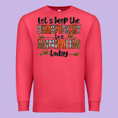 Let's Keep The Dumbfuckery To A Minimum Today Olivia Premium Sweatshirt Designed By Oliviacreatesart