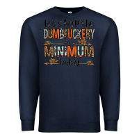 Navy let's keep the dumbfuckery to a minimum today olivia Premium Sweatshirt - OliviaCreatesArt