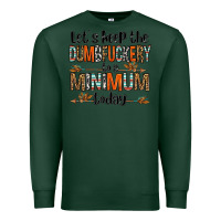 Sports Green let's keep the dumbfuckery to a minimum today olivia Premium Sweatshirt - OliviaCreatesArt