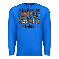 True Royal let's keep the dumbfuckery to a minimum today olivia Premium Sweatshirt - OliviaCreatesArt