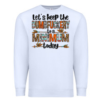 White let's keep the dumbfuckery to a minimum today olivia Premium Sweatshirt - OliviaCreatesArt
