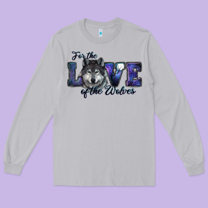 For The Love Of The Wolves Long Sleeve Tee Designed By Ranaportraitstore