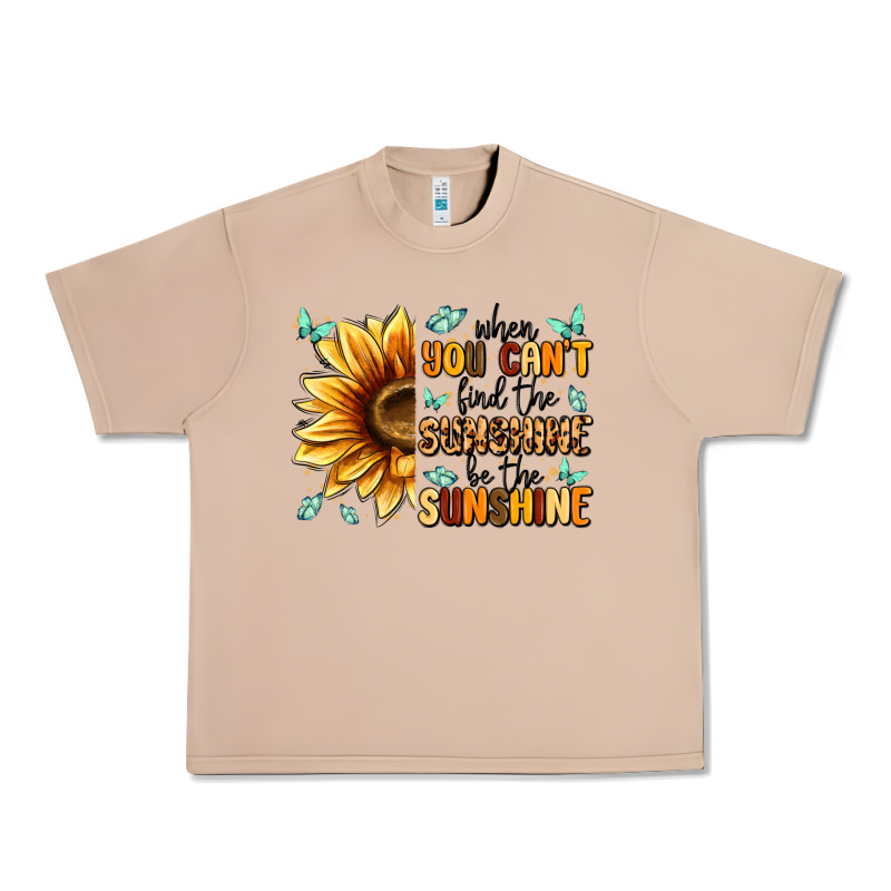 When You Can't Find The Sunshine Be The Sunshine Urban Heavy Tee by MaliasSmallBusiness | Teevron