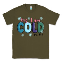 Army Green yes i am cold Classic Tee - MaliasSmallBusiness
