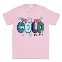 Bubblegum Pink yes i am cold Classic Tee - MaliasSmallBusiness