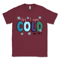 Burgundy yes i am cold Classic Tee - MaliasSmallBusiness