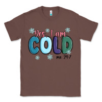 Chestnut yes i am cold Classic Tee - MaliasSmallBusiness