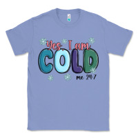 Colony Blue yes i am cold Classic Tee - MaliasSmallBusiness