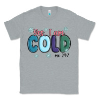 Heather Grey yes i am cold Classic Tee - MaliasSmallBusiness