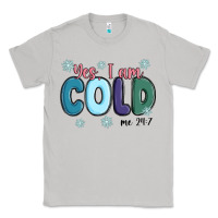 Moon Dust yes i am cold Classic Tee - MaliasSmallBusiness