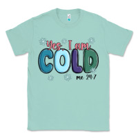 Seafoam yes i am cold Classic Tee - MaliasSmallBusiness