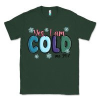 Sports Green yes i am cold Classic Tee - MaliasSmallBusiness
