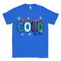 True Royal yes i am cold Classic Tee - MaliasSmallBusiness