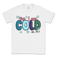 White yes i am cold Classic Tee - MaliasSmallBusiness