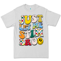 Just Let Me Stim Bro Premium Tee | Teevron