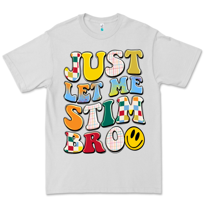 Just Let Me Stim Bro Premium Tee by JahusDesignShop | Teevron