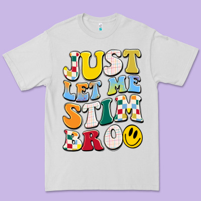 Just Let Me Stim Bro Premium Tee Designed By Jahusdesignshop